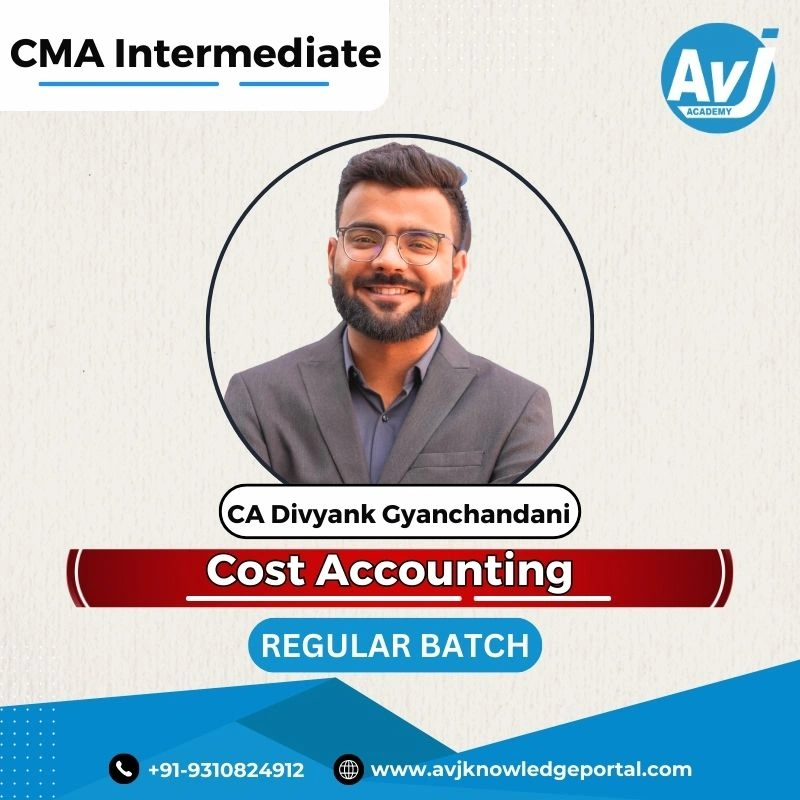 Cost Accounting by CA Divyank Gyanchandani – CMA Intermediate | AVJ Academy Cost Accounting by CA Divyank Gyanchandani – CMA Intermediate | AVJ Academy